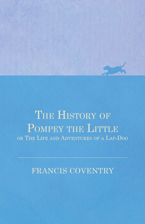 The History of Pompey the Little, or The Life and Adventures of a Lap-Dog(Kobo/電子書)