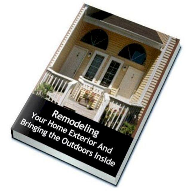  Remodeling Your Home Exterior And Bringing the Outdoors Inside(Kobo/電子書)