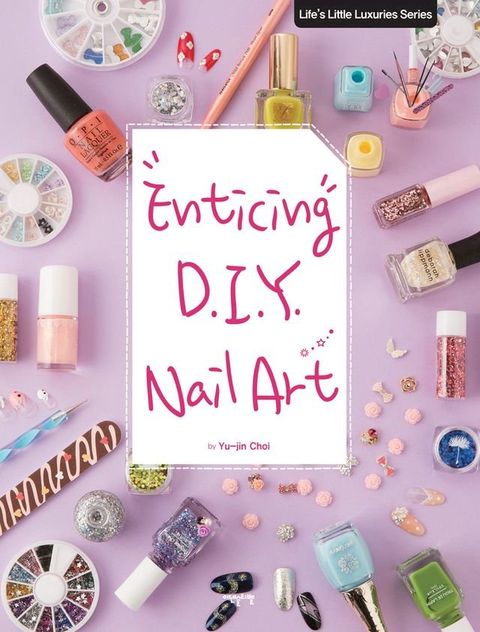 Enticing D.I.Y. Nail Art(Kobo/電子書)