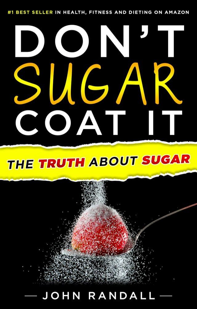  Don't Sugar Coat It: The Truth About Sugar(Kobo/電子書)