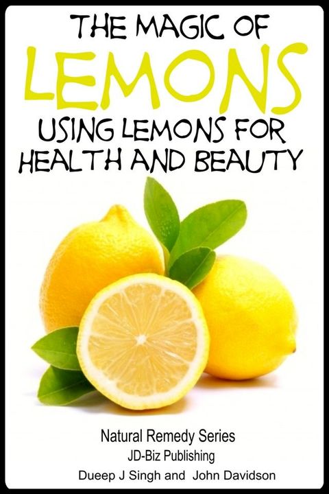 The Magic of Lemons: Using Lemons for Health and Beauty(Kobo/電子書)