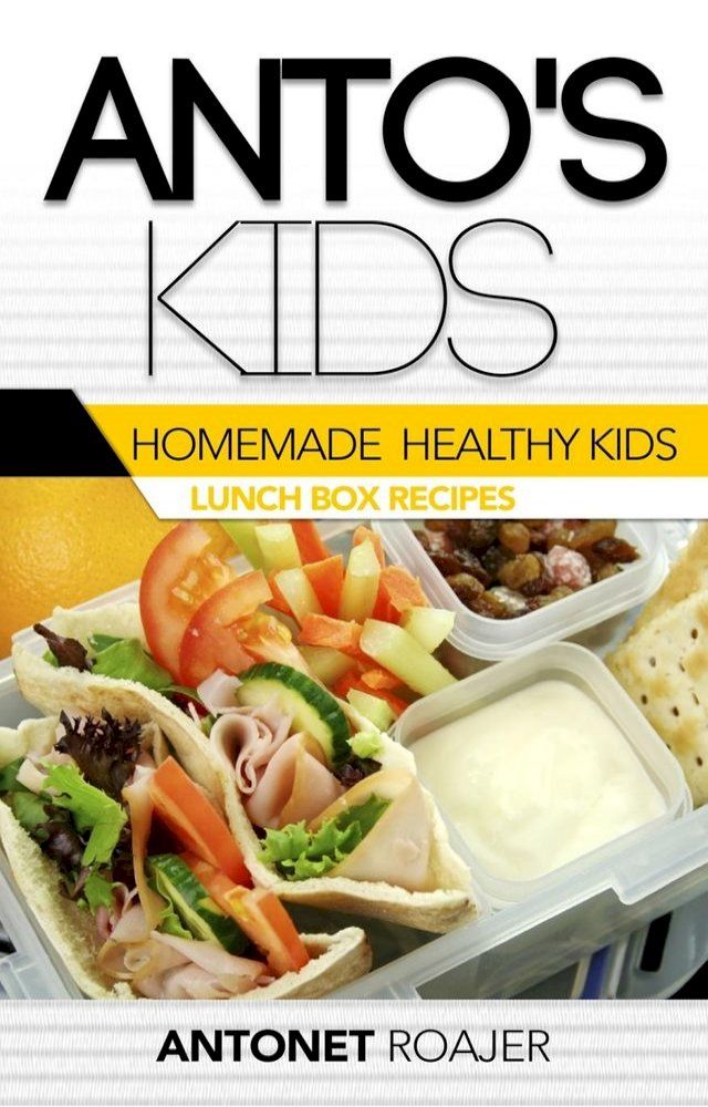  Homemade Healthy Kids Lunch Box recipes(Kobo/電子書)