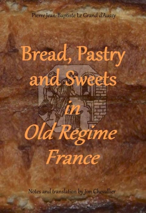 Bread, Pastry and Sweets in Old Regime France(Kobo/電子書)