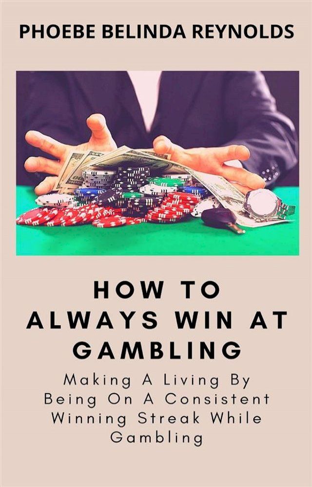  How To Always Win At Gambling(Kobo/電子書)