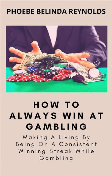 How To Always Win At Gambling(Kobo/電子書)