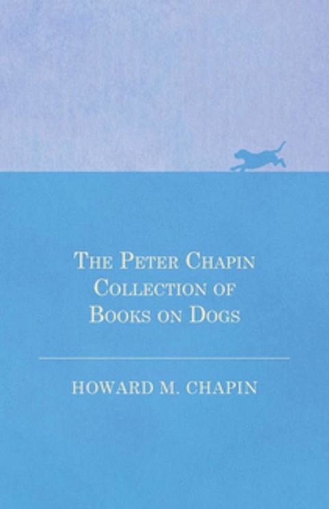 The Peter Chapin Collection of Books on Dogs(Kobo/電子書)