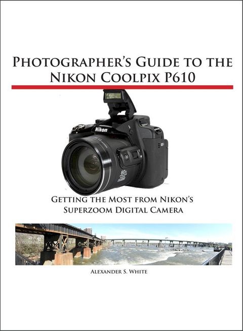 Photographer's Guide to the Nikon Coolpix P610(Kobo/電子書)