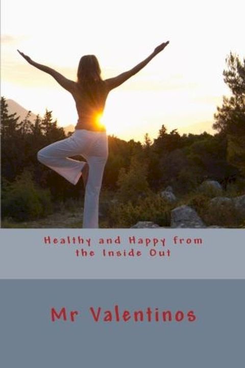 Happy and Healthy from the Inside Out(Kobo/電子書)