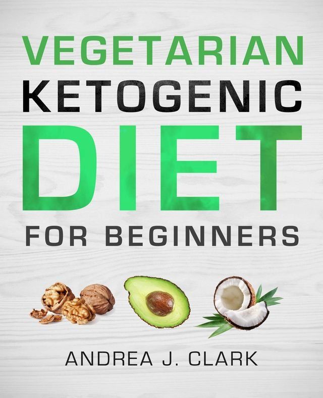  Vegetarian Keto Diet for Beginners(Kobo/電子書)