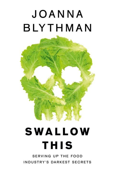 Swallow This: Serving Up the Food Industry’s Darkest Secrets(Kobo/電子書)