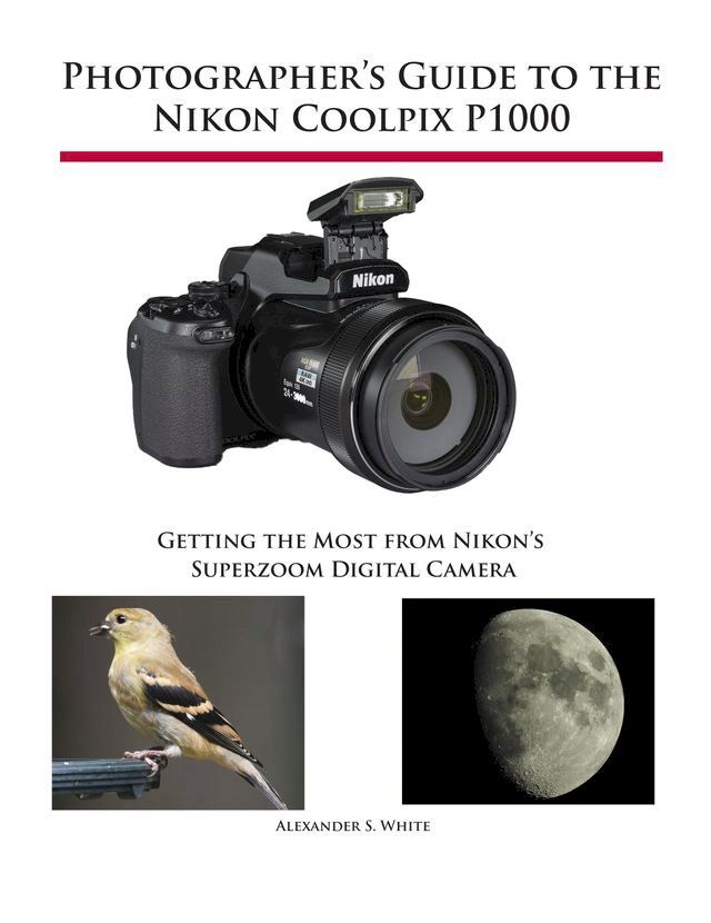  Photographer's Guide to the Nikon Coolpix P1000(Kobo/電子書)