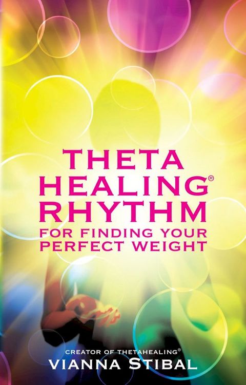 ThetaHealing Rhythm for Finding Your Perfect Weight(Kobo/電子書)