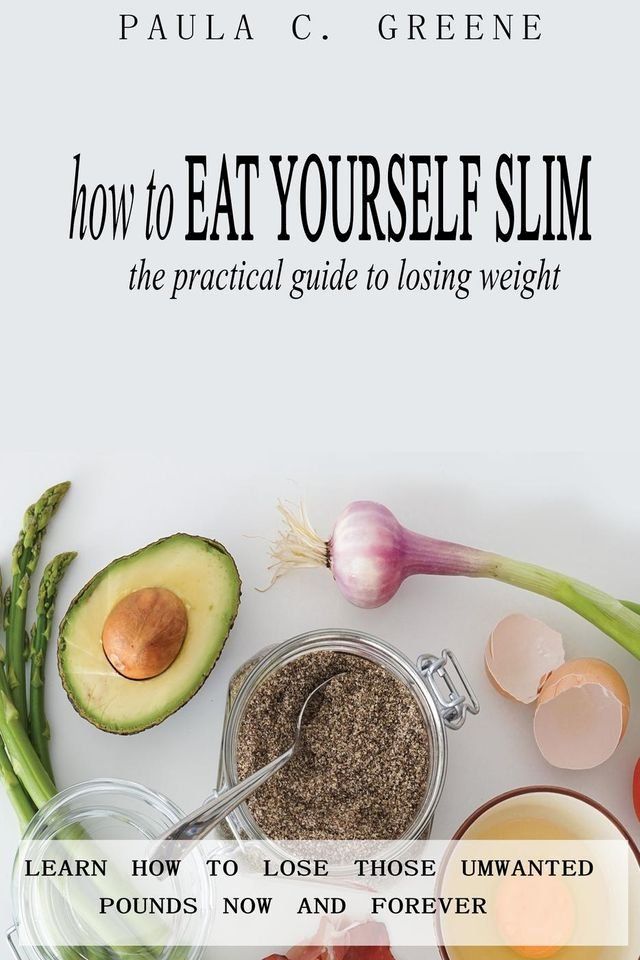  How to Eat Yourself Slim(Kobo/電子書)