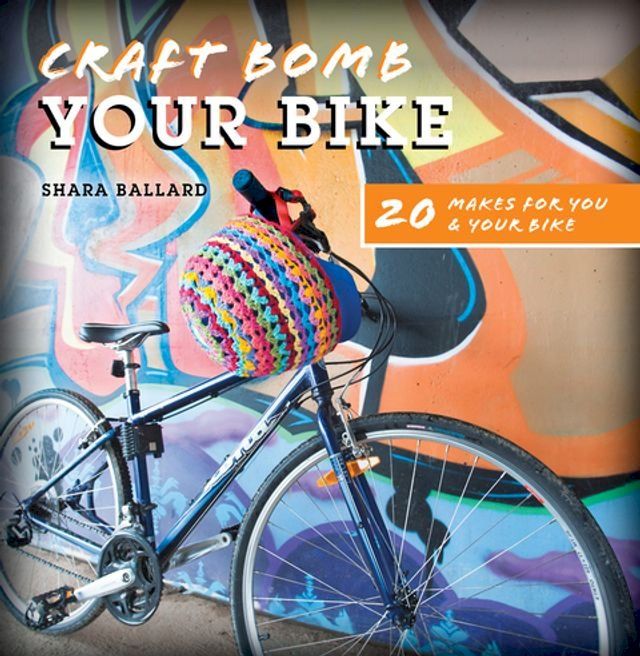  Craft Bomb Your Bike(Kobo/電子書)