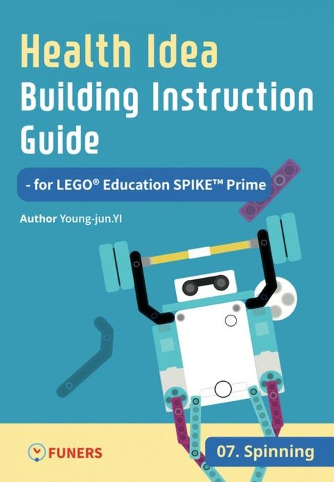 Health Idea Building Instruction Guide for LEGO Education SPIKE Prime 07 Spinning(Kobo/電子書)