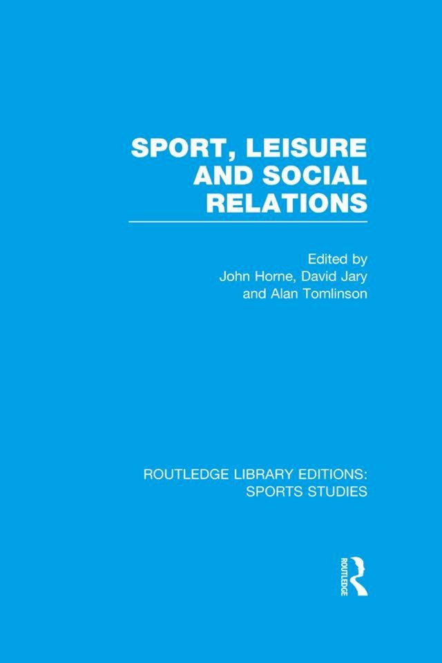  Sport, Leisure and Social Relations (RLE Sports Studies)(Kobo/電子書)