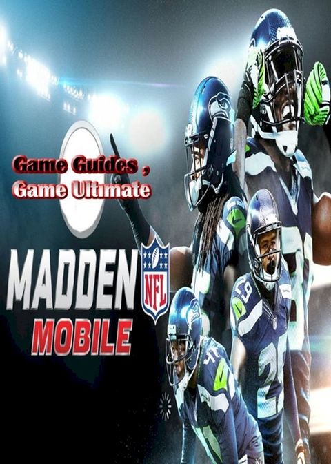 Madden NFL Mobile Walkthrough and Strategy Guide(Kobo/電子書)