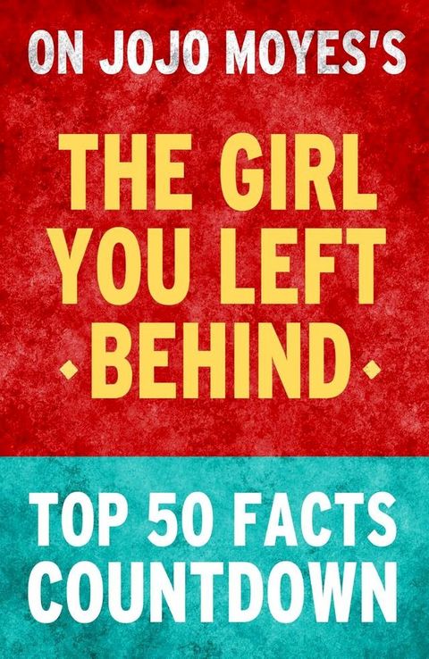 The Girl You Left Behind - Top 50 Facts Countdown(Kobo/電子書)