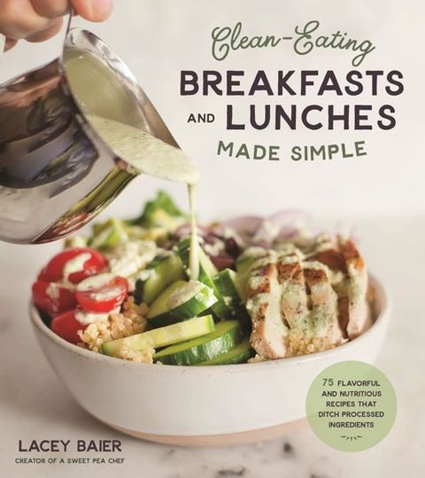 Clean-Eating Breakfasts and Lunches Made Simple(Kobo/電子書)