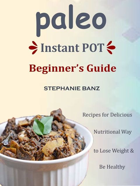 Paleo Instant Pot Beginner’s Guide(Kobo/電子書)