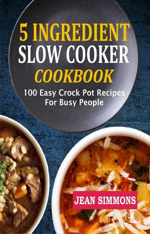 5 Ingredient Slow Cooker Cookbook(Kobo/電子書)