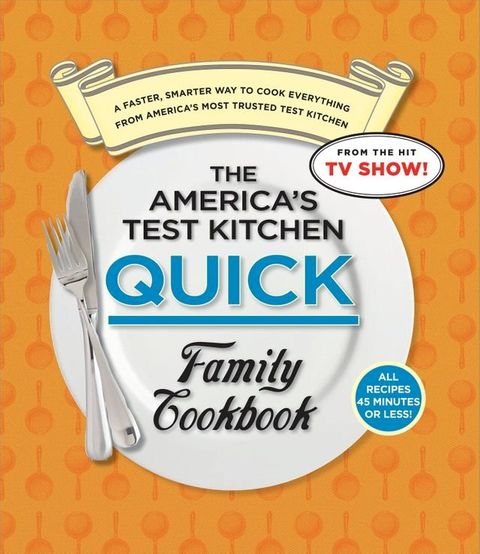 The America's Test Kitchen Quick Family Cookbook(Kobo/電子書)