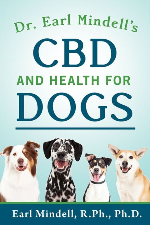 Dr. Earl Mindell's CBD and Health for Dogs(Kobo/電子書)