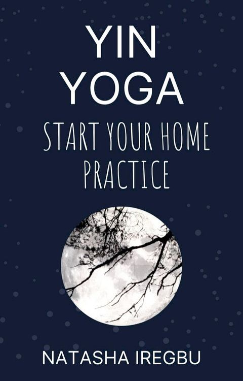 Yin Yoga: Start Your Home Practice(Kobo/電子書)