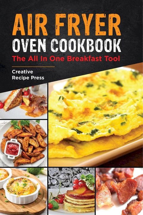 Air Fryer Oven Cookbook: The All In One Breakfast Tool(Kobo/電子書)