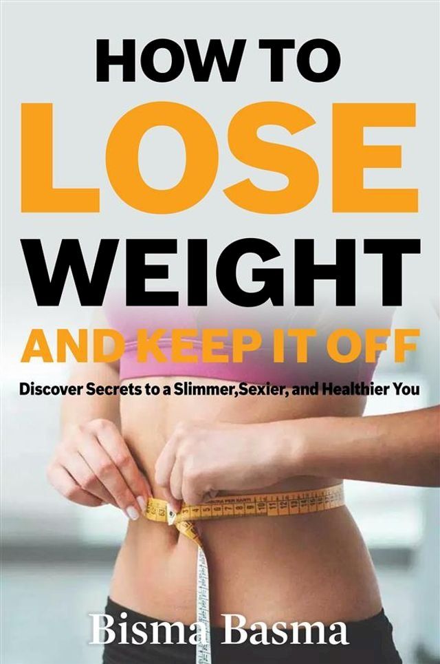  How to Lose Weight and Keep It Off(Kobo/電子書)