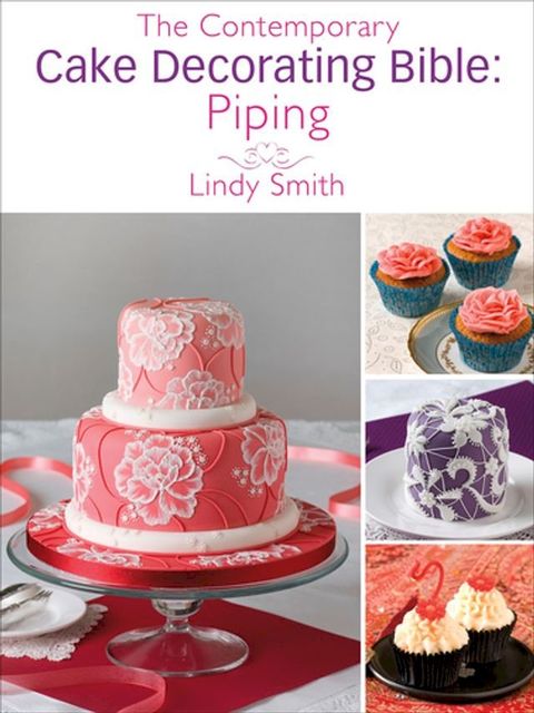 The Contemporary Cake Decorating Bible: Piping(Kobo/電子書)