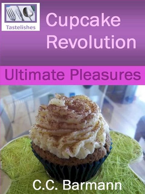 Tastelishes Cupcake Revolution - Ultimate Pleasures(Kobo/電子書)