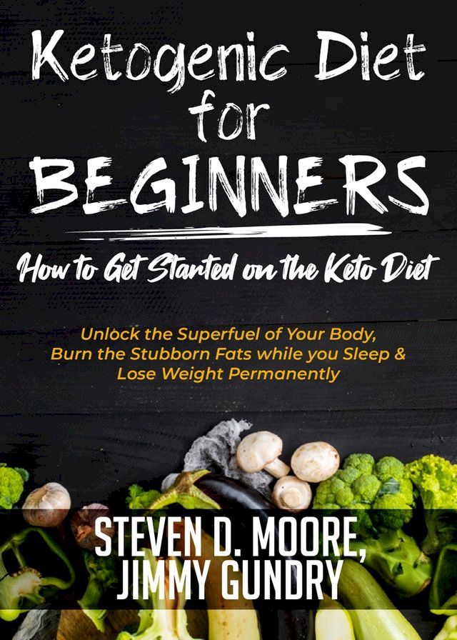  Ketogenic Diet for Beginners - How to Get Started on the Keto Diet(Kobo/電子書)