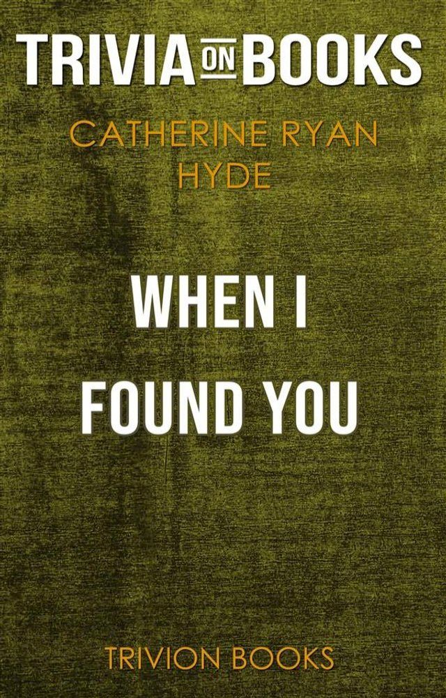  When I Found You by Catherine Ryan Hyde (Trivia-On-Books)(Kobo/電子書)