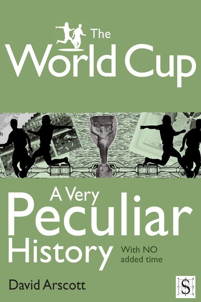  The World Cup, A Very Peculiar History(Kobo/電子書)