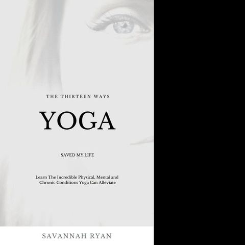 The Thirteen Ways Yoga Saved My Life(Kobo/電子書)