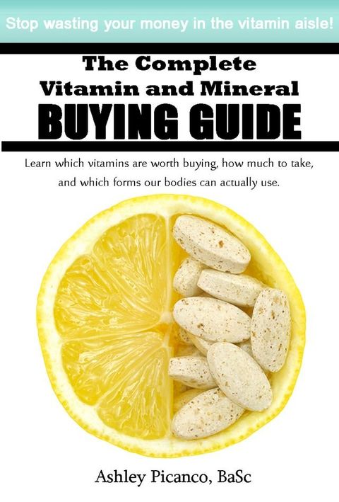 The Complete Vitamin and Mineral Buying Guide(Kobo/電子書)