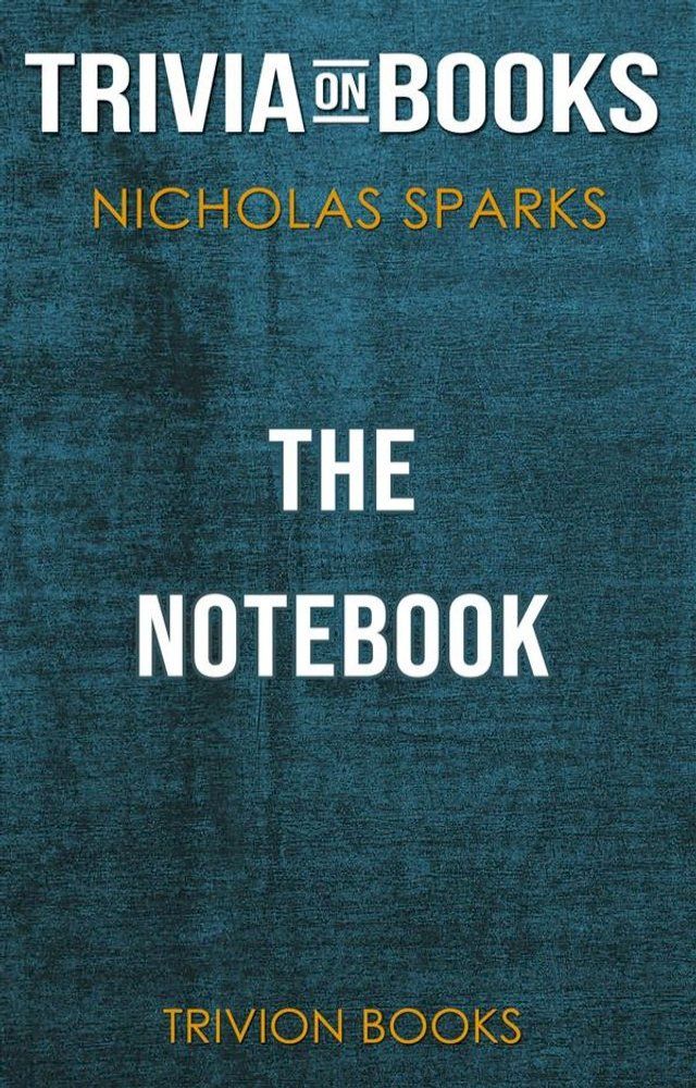  The Notebook by Nicholas Sparks (Trivia-On-Books)(Kobo/電子書)