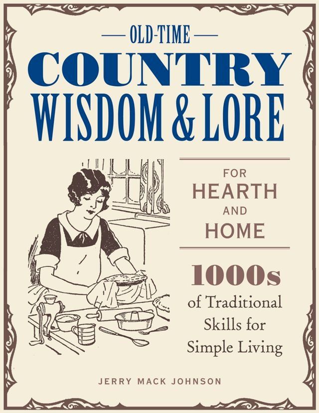  Old-Time Country Wisdom and Lore for Hearth and Home(Kobo/電子書)