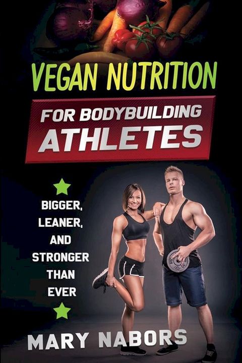 Vegan nutrition for bodybuilding athletes(Kobo/電子書)