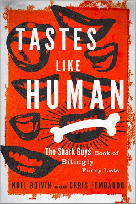 Tastes Like Human: The Shark Guys' Book of Bitingly Funny Lists(Kobo/電子書)