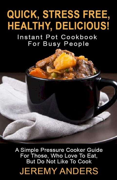 Instant Pot Cookbook For Busy People(Kobo/電子書)