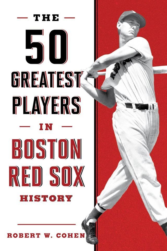  The 50 Greatest Players in Boston Red Sox History(Kobo/電子書)