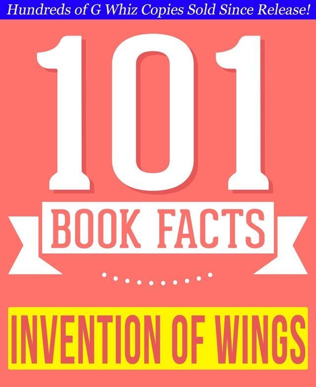  The Invention of Wings - 101 Amazing Facts You Didn't Know(Kobo/電子書)