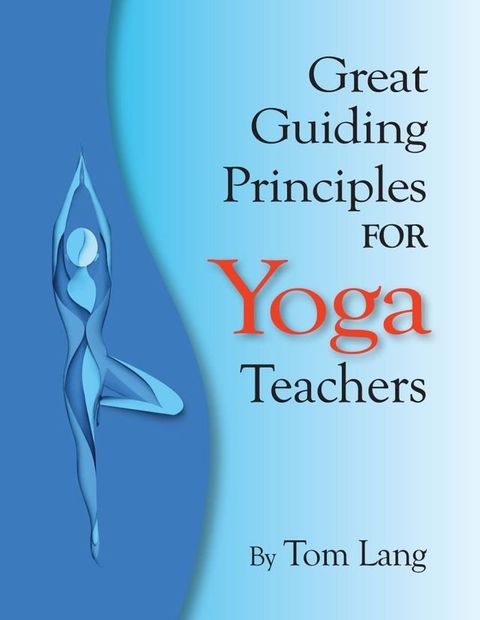 The Great Guiding Principles for Yoga Teachers(Kobo/電子書)