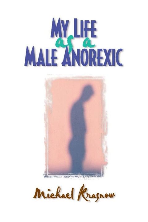 My Life as a Male Anorexic(Kobo/電子書)