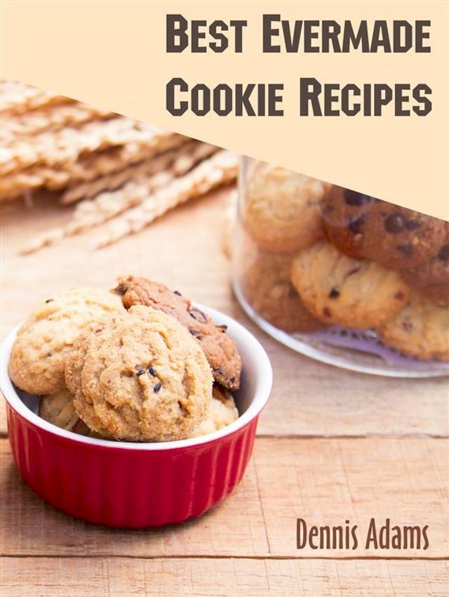  Best Evermade Cookie Recipes(Kobo/電子書)