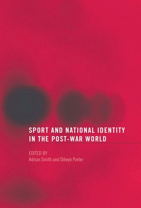 Sport and National Identity in the Post-War World(Kobo/電子書)