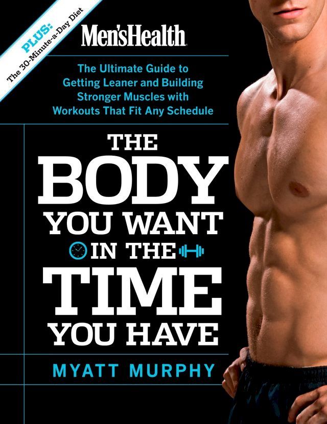  Men's Health The Body You Want in the Time You Have(Kobo/電子書)