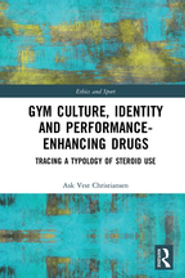  Gym Culture, Identity and Performance-Enhancing Drugs(Kobo/電子書)